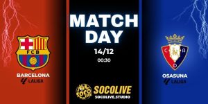 Nhận định bóng đá Barcelona vs Osasuna 00:30 ngày 14/12